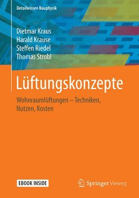 Dietmar Kraus, Harald Krause - Lüftungskonzepte: Wohnraumlüftungen: Techniken - Nutzen - Normen - Kosten, Inbunden