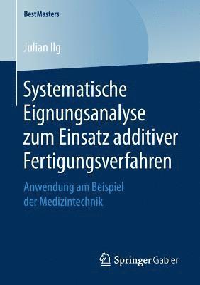 bokomslag Systematische Eignungsanalyse zum Einsatz additiver Fertigungsverfahren