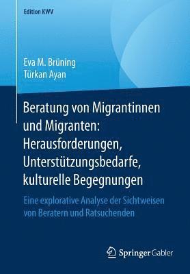 Beratung von Migrantinnen und Migranten: Herausforderungen, Untersttzungsbedarfe, kulturelle Begegnungen 1
