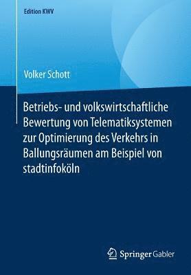 bokomslag Betriebs- und volkswirtschaftliche Bewertung von Telematiksystemen zur Optimierung des Verkehrs in Ballungsrumen am Beispiel von stadtinfokln