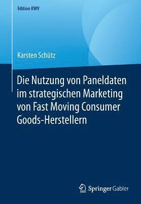 Die Nutzung von Paneldaten im strategischen Marketing von Fast Moving Consumer Goods-Herstellern 1
