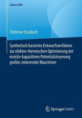 bokomslag Synthetisch basiertes Entwurfsverfahren zur elektro-thermischen Optimierung der resistiv-kapazitiven Potentialsteuerung großer, rotierender Maschinen