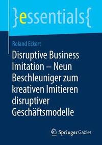 bokomslag Disruptive Business Imitation  Neun Beschleuniger zum kreativen Imitieren disruptiver Geschftsmodelle