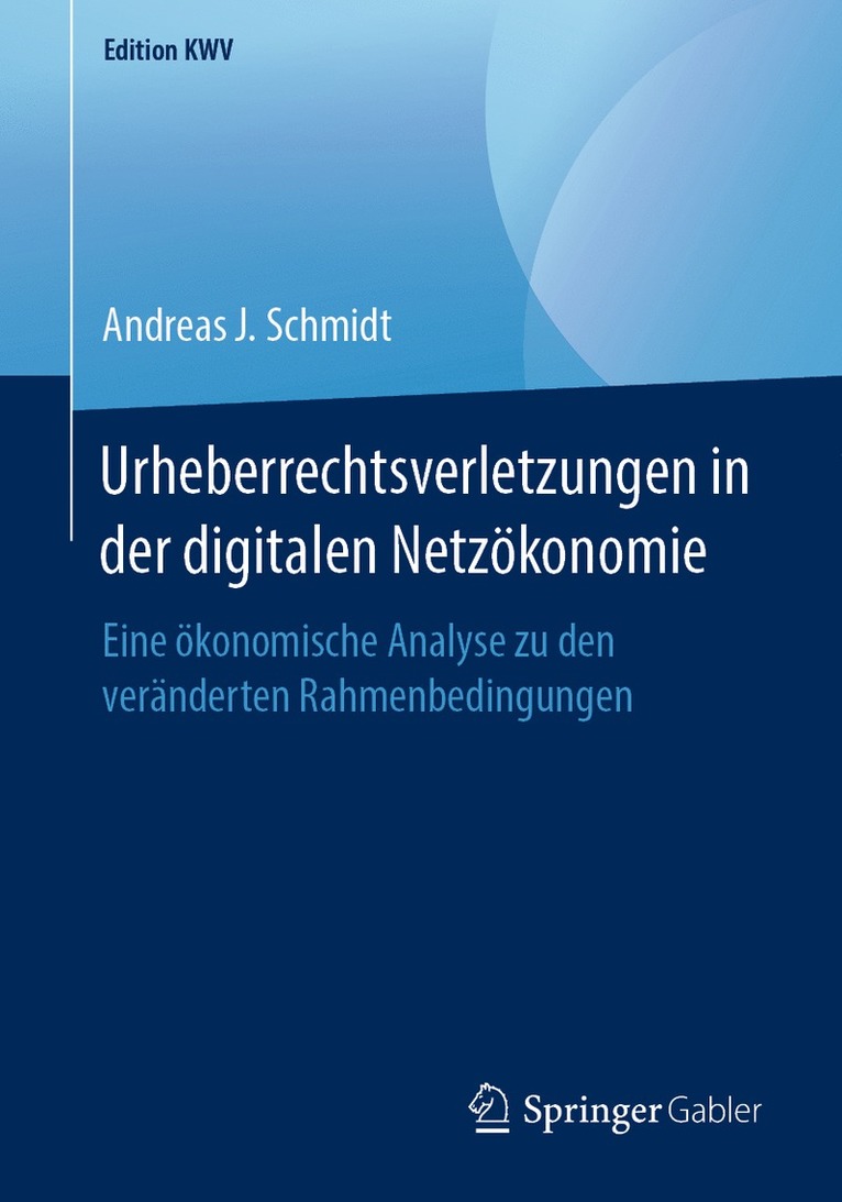 Andreas J. Schmidt - Urheberrechtsverletzungen in der digitalen Netzökonomie, Häftad