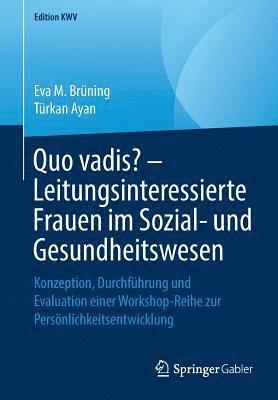 Quo vadis?  Leitungsinteressierte Frauen im Sozial- und Gesundheitswesen 1