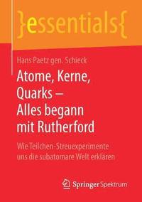 bokomslag Atome, Kerne, Quarks  Alles begann mit Rutherford