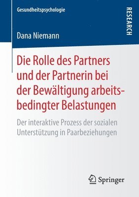 bokomslag Die Rolle des Partners und der Partnerin bei der Bewltigung arbeitsbedingter Belastungen