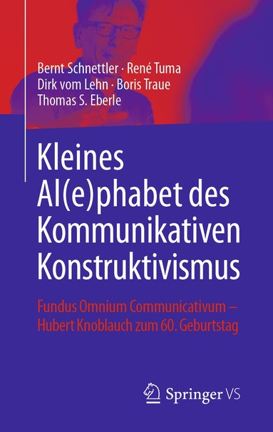 Bernt Schnettler, René Tuma, Dirk vom Lehn, Boris Traue, Thomas S. Eberle - Kleines Al(e)phabet des Kommunikativen Konstruktivismus, Inbunden
