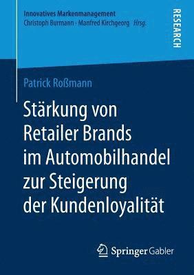 Patrick Roßmann - Stärkung von Retailer Brands im Automobilhandel zur Steigerung der Kundenloyalität, Häftad