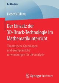 bokomslag Der Einsatz der 3D-Druck-Technologie im Mathematikunterricht