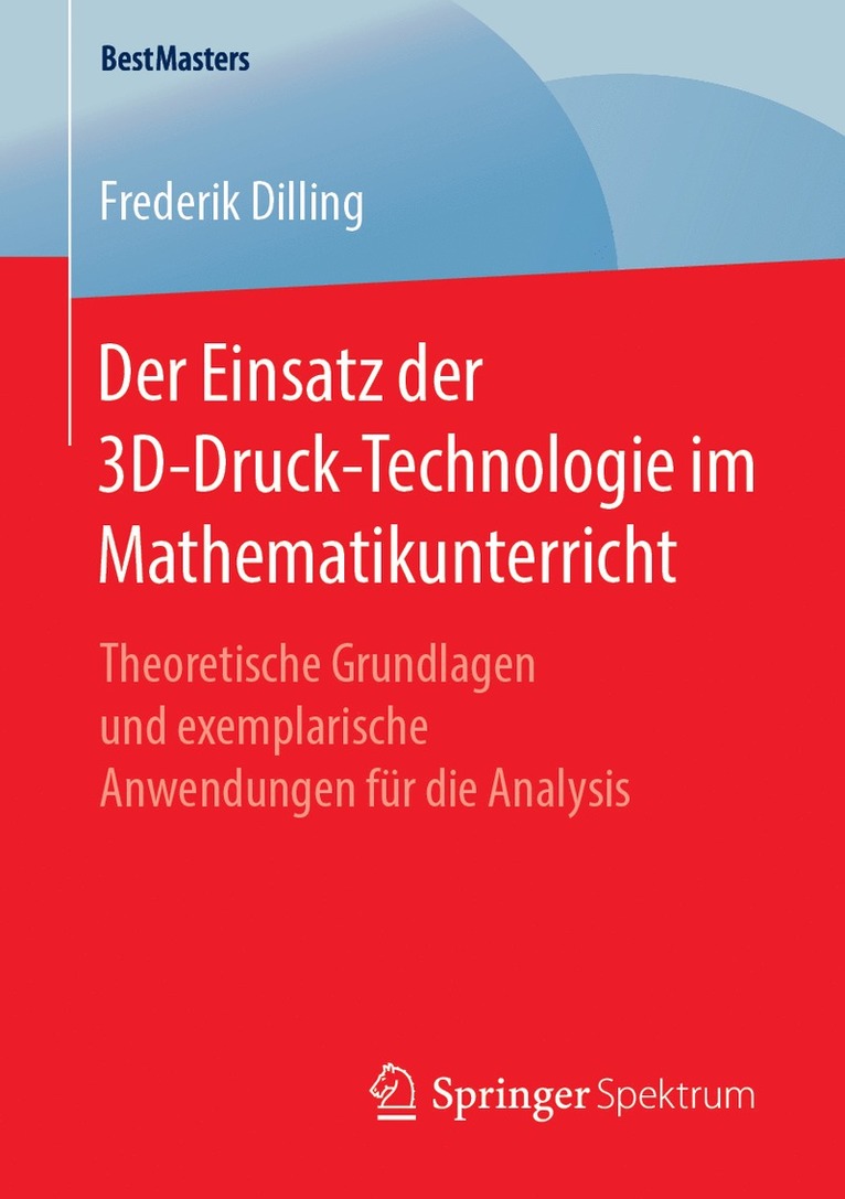 Der Einsatz der 3D-Druck-Technologie im Mathematikunterricht 1