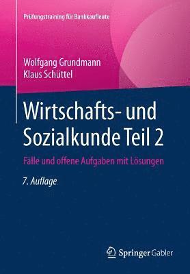 Wirtschafts- Und Sozialkunde Teil 2: Fälle Und Offene Aufgaben Mit Lösungen