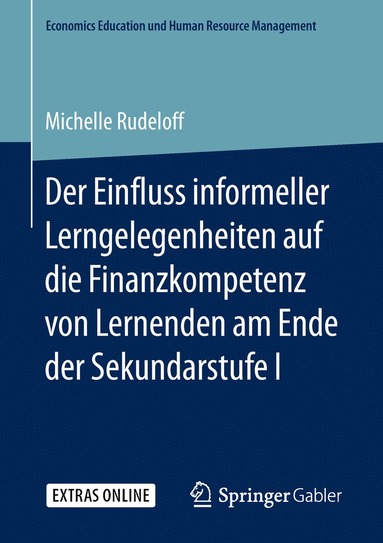 Michelle Rudeloff - Der Einfluss informeller Lerngelegenheiten auf die Finanzkompetenz von Lernenden am Ende der Sekundarstufe I, Häftad