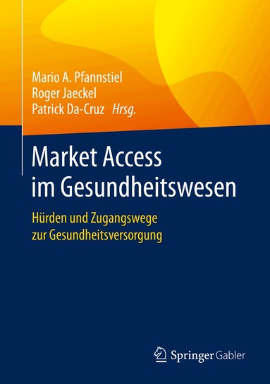 Mario A. Pfannstiel, Roger Jaeckel, Patrick Da-Cruz - Market Access im Gesundheitswesen, Inbunden