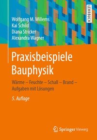 bokomslag Praxisbeispiele Bauphysik: Wärme - Feuchte - Schall - Brand - Aufgaben Mit Lösungen