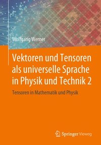 bokomslag Vektoren und Tensoren als universelle Sprache in Physik und Technik 2