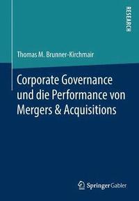 bokomslag Corporate Governance und die Performance von Mergers & Acquisitions