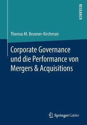 Corporate Governance und die Performance von Mergers & Acquisitions 1