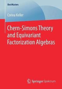 bokomslag Chern-Simons Theory and Equivariant Factorization Algebras