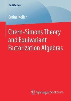 Chern-Simons Theory and Equivariant Factorization Algebras 1