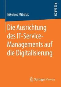 bokomslag Die Ausrichtung des IT-Service-Managements auf die Digitalisierung