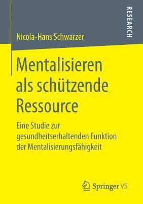 Nicola-Hans Schwarzer - Mentalisieren als schützende Ressource, Häftad