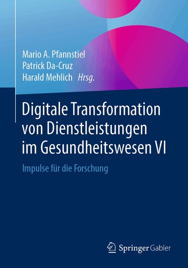 Mario A. Pfannstiel, Patrick Da-Cruz, Harald Mehlich - Digitale Transformation von Dienstleistungen im Gesundheitswesen VI, Inbunden