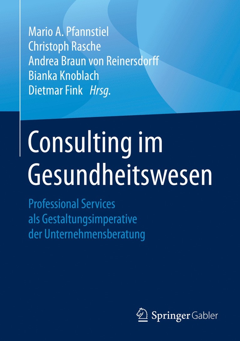 Mario A. Pfannstiel, Christoph Rasche, Andrea Braun von Reinersdorff, Bianka Knoblach, Dietmar Fink - Consulting im Gesundheitswesen, Inbunden