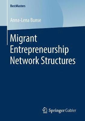 Migrant Entrepreneurship Network Structures 1