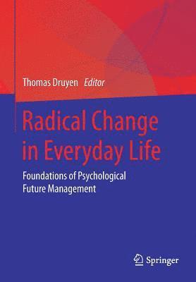 Radical Change in Everyday Life: Foundations of Psychological Future Management