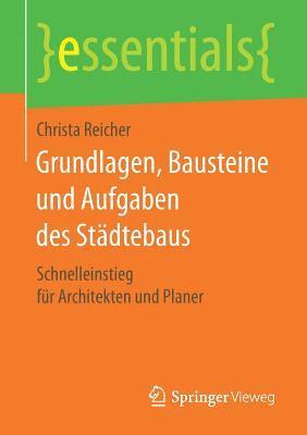 bokomslag Grundlagen, Bausteine und Aufgaben des Stdtebaus