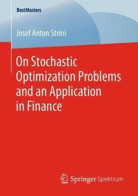 bokomslag On Stochastic Optimization Problems and an Application in Finance