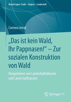 Corinna Jenal - „Das ist kein Wald, Ihr Pappnasen!“ – Zur sozialen Konstruktion von Wald, Häftad