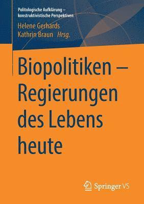 bokomslag Biopolitiken  Regierungen des Lebens heute