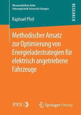 bokomslag Methodischer Ansatz zur Optimierung von Energieladestrategien fr elektrisch angetriebene Fahrzeuge