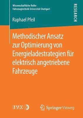Raphael Pfeil - Methodischer Ansatz zur Optimierung von Energieladestrategien für elektrisch angetriebene Fahrzeuge, Häftad
