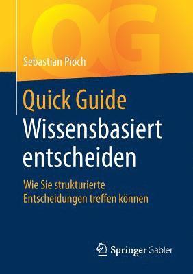 Quick Guide Wissensbasiert Entscheiden: Wie Sie Strukturierte Entscheidungen Treffen Können