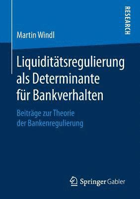 Martin Windl - Liquiditätsregulierung als Determinante für Bankverhalten, Häftad