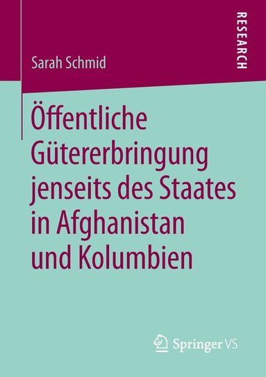 Sarah Schmid - Öffentliche Gütererbringung jenseits des Staates in Afghanistan und Kolumbien, Häftad