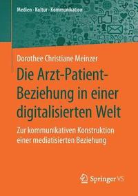 bokomslag Die Arzt-Patient-Beziehung in einer digitalisierten Welt