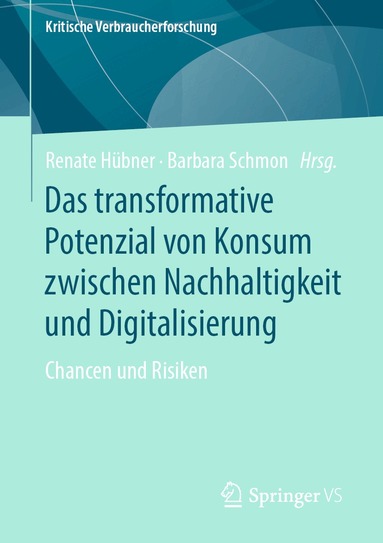 Renate Hübner, Barbara Schmon - Das transformative Potenzial von Konsum zwischen Nachhaltigkeit und Digitalisierung, Häftad