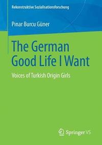 bokomslag The German Good Life I Want