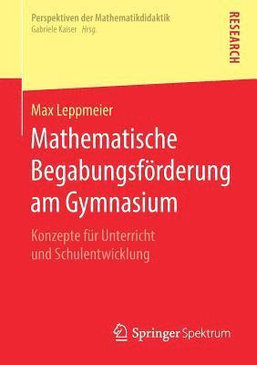 Max Leppmeier - Mathematische Begabungsförderung am Gymnasium, Häftad