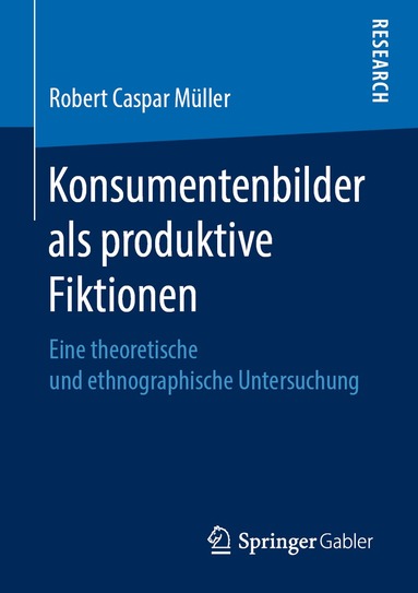 Robert Caspar Müller - Konsumentenbilder als produktive Fiktionen, Häftad
