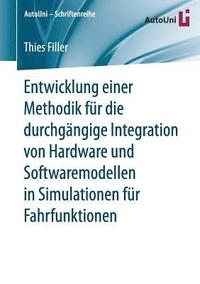 bokomslag Entwicklung einer Methodik fr die durchgngige Integration von Hardware und Softwaremodellen in Simulationen fr Fahrfunktionen