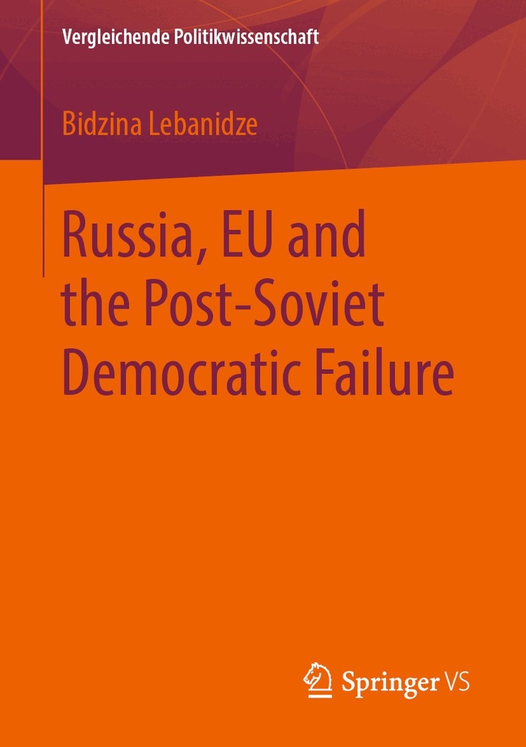 Bidzina Lebanidze - Russia, EU and the Post-Soviet Democratic Failure, Häftad