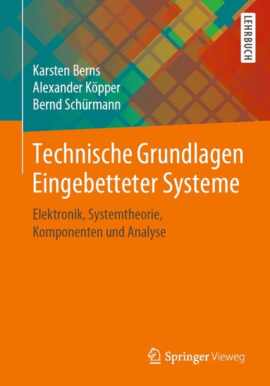 Karsten Berns, Alexander Köpper, Bernd Schürmann - Technische Grundlagen Eingebetteter Systeme, Häftad