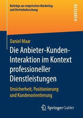 Daniel Maar - Die Anbieter-Kunden-Interaktion im Kontext professioneller Dienstleistungen, Häftad