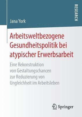 bokomslag Arbeitsweltbezogene Gesundheitspolitik bei atypischer Erwerbsarbeit