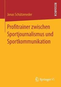 bokomslag Profitrainer zwischen Sportjournalismus und Sportkommunikation